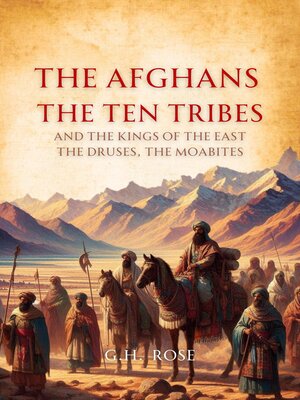 cover image of The Afghans,  the Ten Tribes, and the Kings of the East. the Druses, the Moabites.